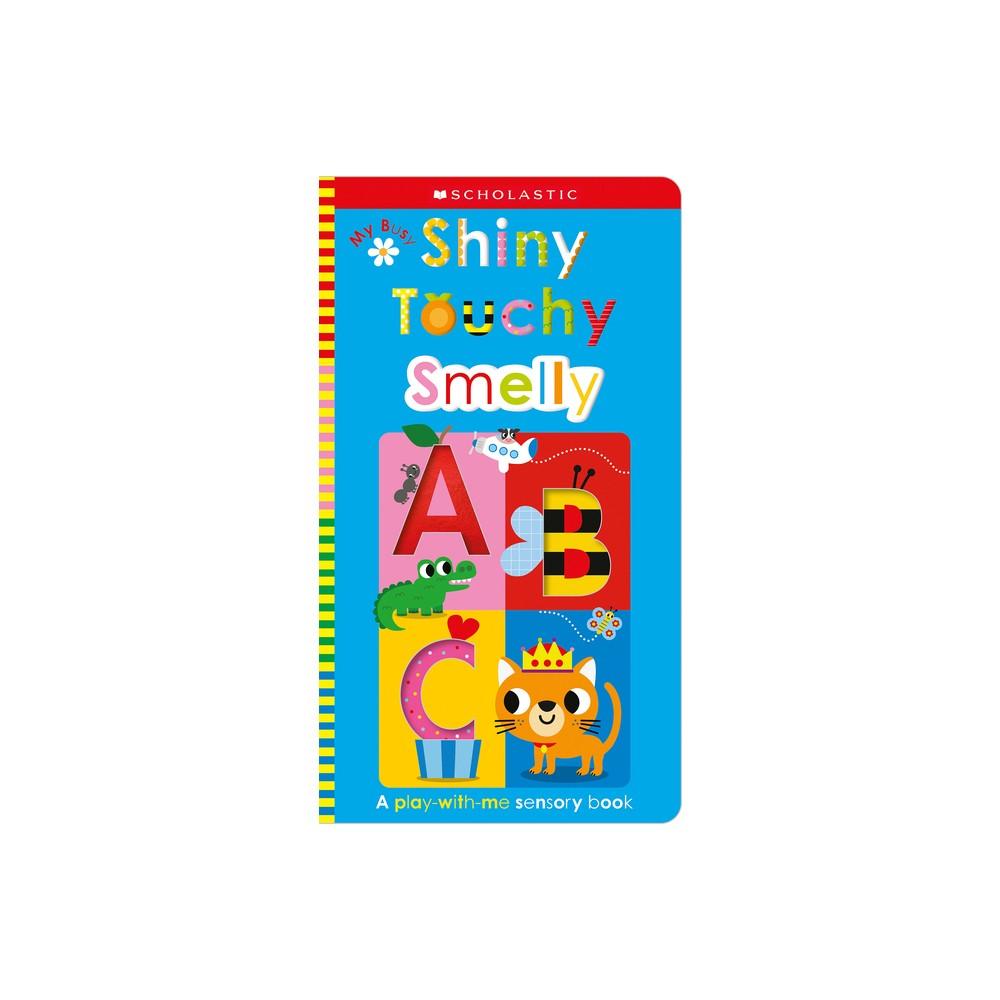 Scholastic, ‘My Busy Shiny Touchy Smelly ABC’