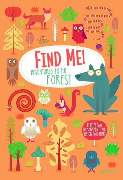 Fox Chapel Books, Find Me! Adventures in the Forest - by Agnese Baruzzi (Hardcover)