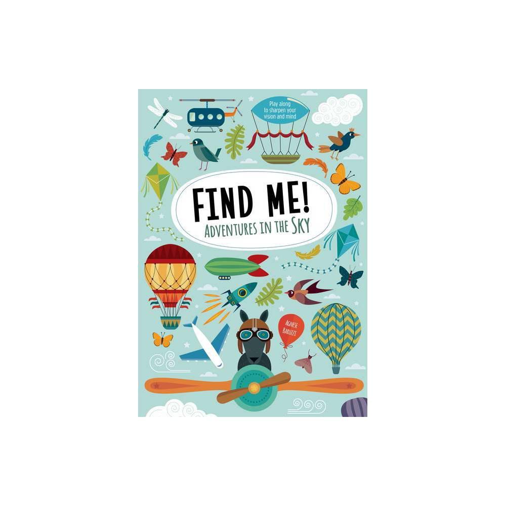 Fox Chapel Books, Find Me! Adventures in the Sky - by Agnese Baruzzi (Hardcover)